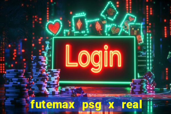 futemax psg x real madrid ao vivo